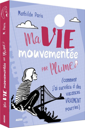 MA VIE MOUVEMENTEE PAR PLUME - MA VIE MOUVEMENTEE - PAR PLUME (COMMENT J'AI SURVECU A DES VACANCES V - PARIS/CERE - PHILIPPE AUZOU