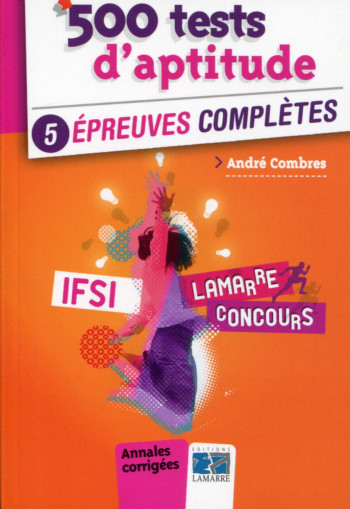 500 TESTS D'APTITUDE: 5 ÉPREUVES COMPLÈTES - COMBRES ANDRE - LAMARRE EDITION