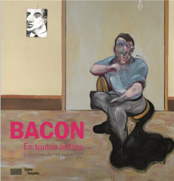 BACON EN TOUTES LETTRES - ALBUM DE L'EXPOSITION - SOUS LA DIRECTION OTTINGER - CONSORTIUM