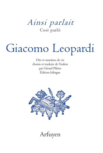 AINSI PARLAIT LEOPARDI - DITS ET MAXIMES DE VIE - LEOPARDI GIACOMO - ARFUYEN