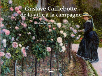 GUSTAVE CAILLEBOTTE DE LA VILLE A LA CAMPAGNE - FERRETTI BOCQUILLON MARINA - Ed. des Falaises