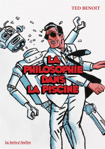 LA PHILOSOPHIE DANS LA PISCINE  -  RAY BANANA - BENOIT TED - La Boîte à bulles