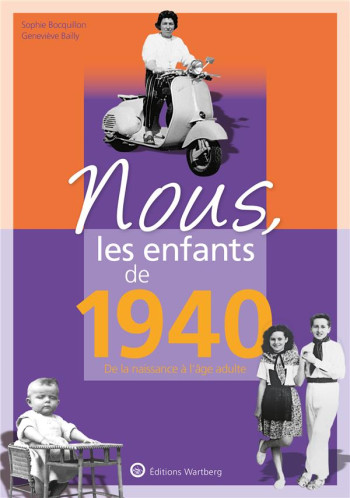 NOUS, LES ENFANTS DE 1940 - DE LA NAISSANCE A L'AGE ADULTE - BOCQUILLON SOPHIE - NC