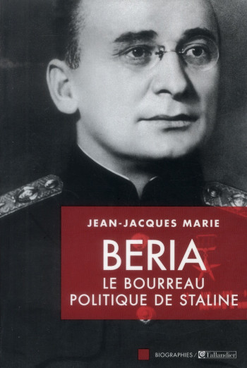 BERIA LE BOURREAU POLITIQUE DE STALINE - MARIE JEAN-JACQUES - TALLANDIER