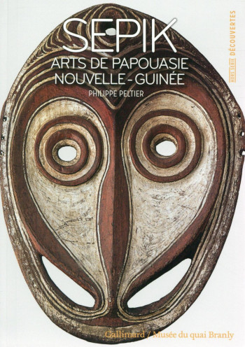 SEPIK  -  ARTS DE PAPOUASIE NOUVELLE-GUINEE - PELTIER PHILIPPE - Gallimard