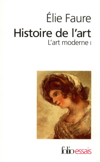 HISTOIRE DE L'ART - VOL04 - L'ART MODERNE I 1 - FAURE ÉLIE - GALLIMARD