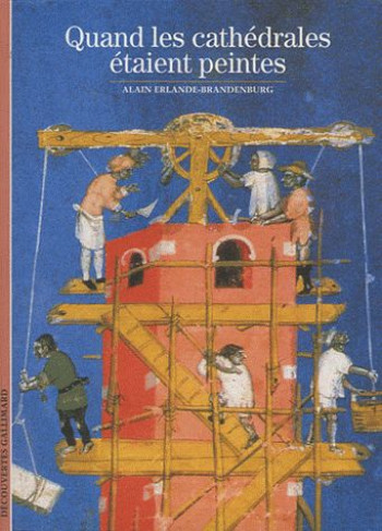 QUAND LES CATHEDRALES ETAIENT PEINTES - ERLANDE-BRANDENBURG ALAIN - GALLIMARD QUAND LES CATHEDRALES ETAIENT PEINTES - ERLANDE-BRANDENBURG ALAIN - GALLIMARD