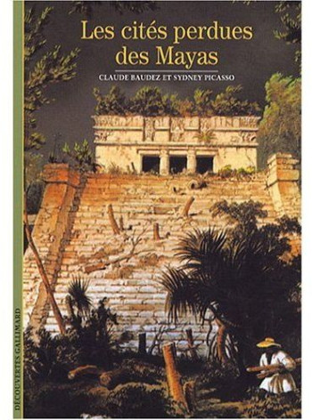 LES CITES PERDUES DES MAYAS - BAUDEZ CLAUDE-FRANCOIS - GALLIMARD