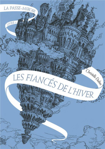 LA PASSE-MIROIR TOME 1 : LES FIANCES DE L'HIVER - DABOS CHRISTELLE - Gallimard-Jeunesse