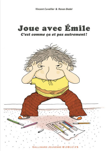 JOUE AVEC EMILE : C'EST COMME CA ET PAS AUTREMENT ! - CUVELLIER VINCENT - Gallimard-Jeunesse Giboulées