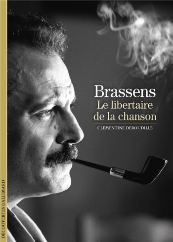 BRASSENS : LE LIBERTAIRE DE LA CHANSON - DEROUDILLE CLEMENTINE - GALLIMARD