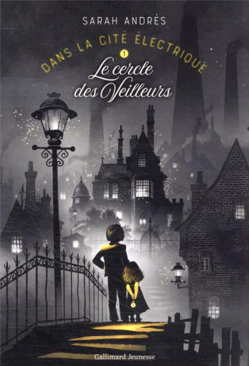 DANS LA CITE ELECTRIQUE TOME 1 : LE CERCLE DES VEILLEURS - ANDRES SARAH - GALLIMARD