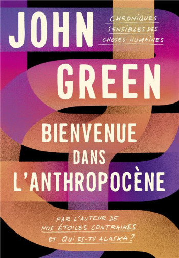 BIENVENUE DANS L'ANTHROPOCENE : CHRONIQUES SENSIBLES DES CHOSES HUMAINES - GREEN JOHN - GALLIMARD