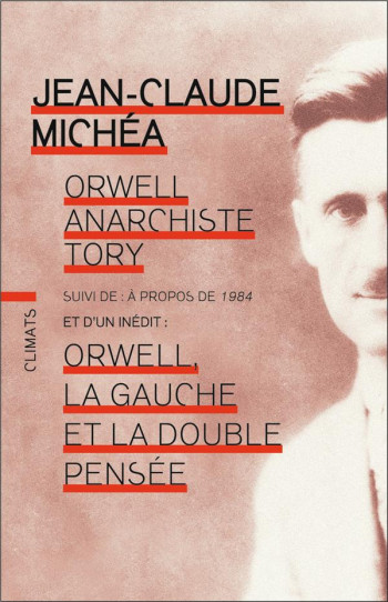 ORWELL, ANARCHISTE TORY - SUIVI DE A PROPOS DE 1984 - MICHEA JEAN-CLAUDE - FLAMMARION