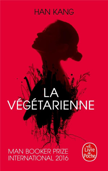 LA VEGETARIENNE - PRIX NOBEL DE LITTERATURE 2024 - KANG HAN - Le Livre de poche