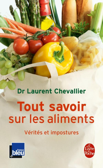 TOUT SAVOIR SUR LES ALIMENTS - CHEVALLIER LAURENT - LGF