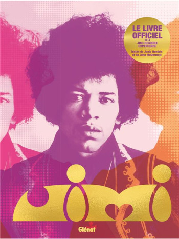 JIMI HENDRIX, LE LIVRE OFFICIEL - HENDRIX JANIE - GLENAT