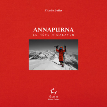 ANNAPURNA - UNE HISTOIRE HUMAINE - BUFFET CHARLIE - PAULSEN GUERIN