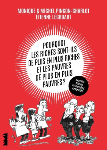 POURQUOI LES RICHES SONT-ILS DE PLUS EN PLUS RICHES ET LES PAUVRES DE PLUS EN PLUS PAUVRES ? - PINCON/LECROART - VILLE BRULE