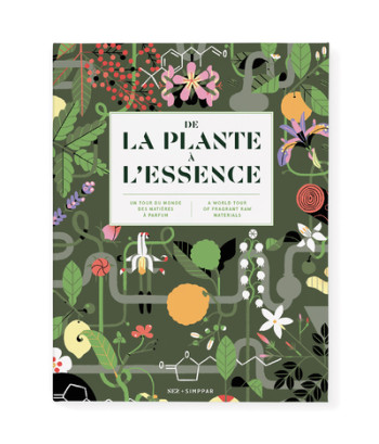 DE LA PLANTE A L'ESSENCE - UN TOUR DU MONDE DES MATIERES A PARFUM - NOUVELLE EDITION AUGMENTEE - LE COLLECTIF NEZ - NEZ EDITIONS