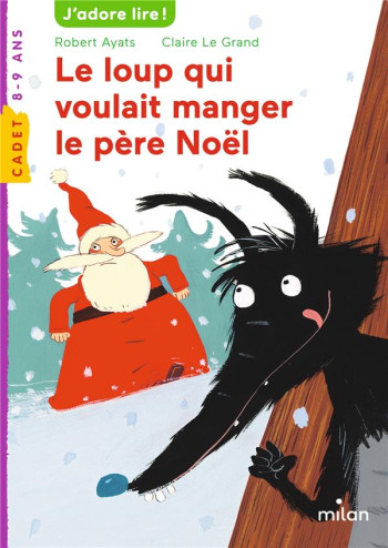 LE LOUP QUI VOULAIT MANGER LE PERE NOEL - AYATS ROBERT - BD Kids