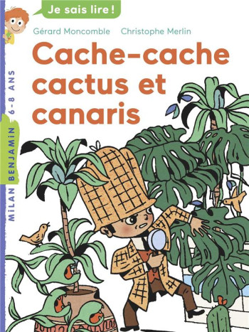 LES ENQUETES FABULEUSES DU FAMEUX FELIX FILE-FILOU TOME 8 : CACHE-CACHE, CACTUS ET CANARIS - MONCOMBLE GERARD - Milan jeunesse