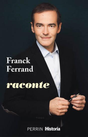 FRANCK FERRAND RACONTE - Franck Ferrand - PERRIN