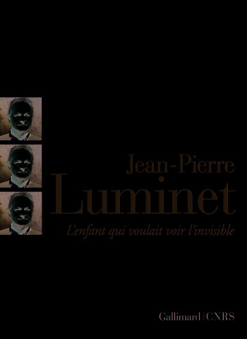 L'ENFANT QUI VOULAIT VOIR L'INVISIBLE - LUMINET JEAN-PIERRE - GALLIMARD