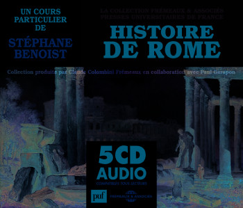 HISTOIRE DE ROME UN COURS PARTICULIER DE ST EPHANE BENOIST - STEPHANE BENOIST - FREMEAUX