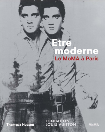 ETRE MODERNE : LE MOMA A PARIS (EXPO FONDAT ION LOUIS VUITTON) /FRANCAIS - BAJAC QUENTIN/PAGE S - THAMES HUDSON ETRE MODERNE : LE MOMA A PARIS (EXPO FONDAT ION LOUIS VUITTON) /FRANCAIS - BAJAC QUENTIN/PAGE S - THAMES HUDSON
