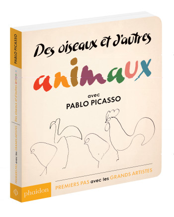 DES OISEAUX ET D'AUTRES ANIMAUX : AVEC PABLO PICASSO - PICASSO PABLO - PHAIDON FRANCE