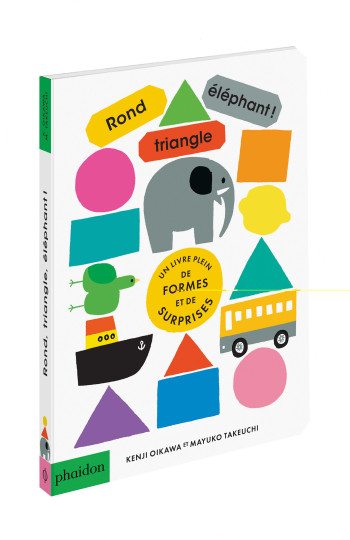 ROND, TRIANGLE, ELEPHANT - KENJI/MAYUKO - PHAIDON FRANCE