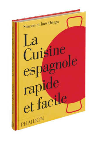 LA CUISINE ESPAGNOLE RAPIDE ET FACILE - ORTEGA S/ORTEGA I - PHAIDON FRANCE