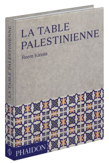 LA TABLE PALESTINIENNE - KASSIS REEM - PHAIDON FRANCE