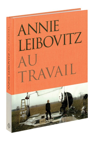 ANNIE LEIBOVITZ AU TRAVAIL - PHAIDON/LEIBOVITZ - PHAIDON FRANCE