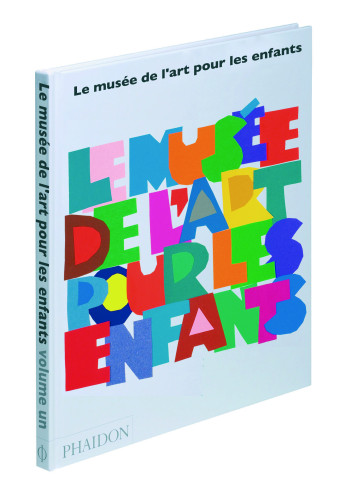 LE MUSEE DE L ART POUR LES ENFANTS - COLLECTIF - PHAIDON FRANCE