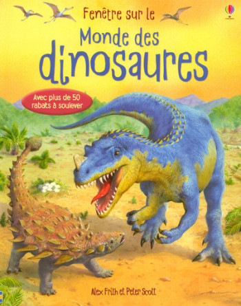 LE MONDE DES DINOSAURES - FRITH/SCOTT - USBORNE