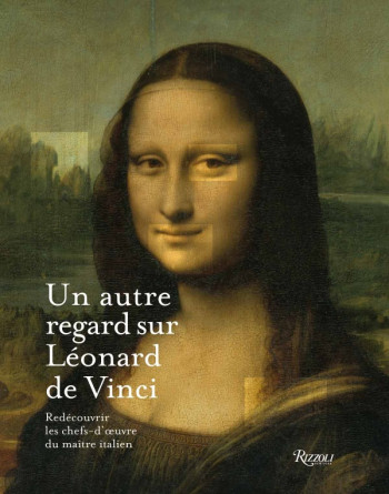 UN AUTRE REGARD SUR LEONARD DE VINCI - REDECOUVRIR LES CHEFS-D'OEUVRE DU MAITRE ITALIEN - CRENSHAW PAUL / TUCK - RIZZOLI FR