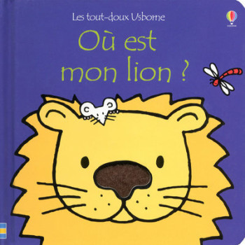 OU EST MON LION ? - LES TOUT-DOUX USBORNE - WATT/WELLS - USBORNE