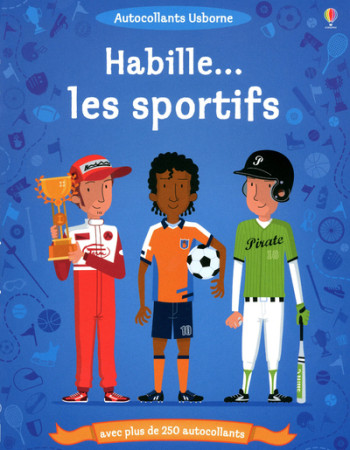 HABILLE... LES SPORTIFS - AUTOCOLLANTS USBORNE AVEC PLUS DE 250 AUTOCOLLANTS - DAVIES/MORIZE - USBORNE