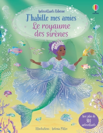 J'HABILLE MES AMIES - LE ROYAUME DES SIRENES - DES 5 ANS - WATT/MILLER/FURST - USBORNE