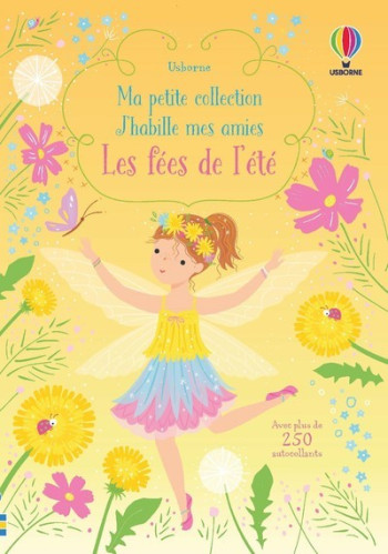 LES FEES DE L'ETE - MA PETITE COLLECTION J'HABILLE MES AMIES - WATT/MACKAY/FURST - USBORNE