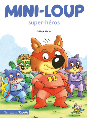 MINI-LOUP - SUPER-HEROS - MATTER PHILIPPE - HACHETTE ENFANT