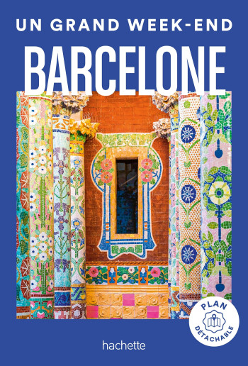 BARCELONE GUIDE UN GRAND WEEK-END - COLLECTIF - HACHETTE TOURI