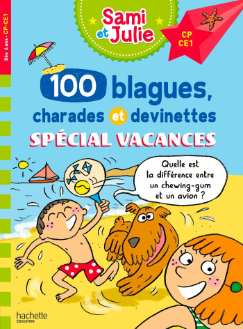 SAMI ET JULIE - 100 BLAGUES, CHARADES ET DEVINETTES SPECIAL VACANCES CP-CE1 - MEYER/BONTE - HACHETTE EDUC