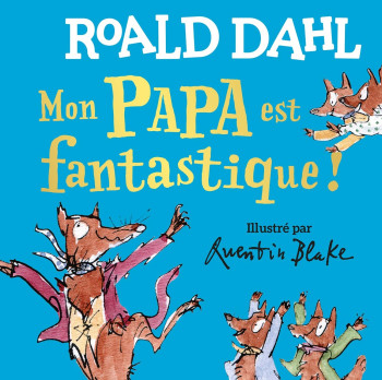 MON PAPA EST FANTASTIQUE ! - DAHL/BLAKE - GALLIMARD JEUNE