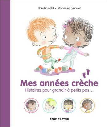 MES ANNEES CRECHE - HISTOIRES POUR GRANDIR A PETITS PAS... - BRUNELET - PERE CASTOR