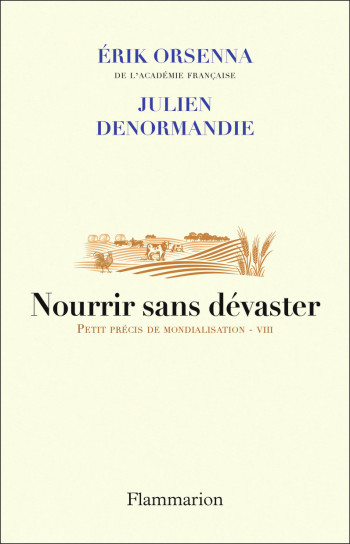 NOURRIR SANS DEVASTER - PETIT PRECIS DE MONDIALISATION - VIII - DENORMANDIE/ORSENNA - FLAMMARION