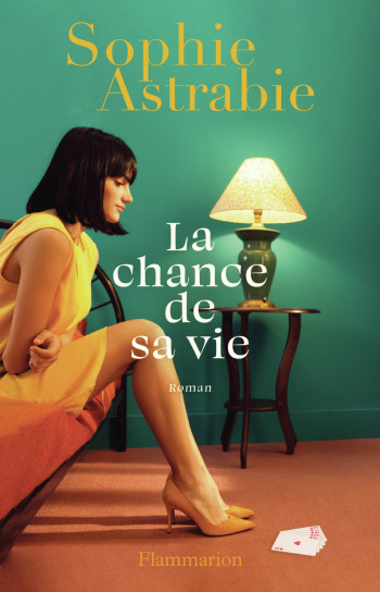 LA CHANCE DE SA VIE - ASTRABIE SOPHIE - FLAMMARION