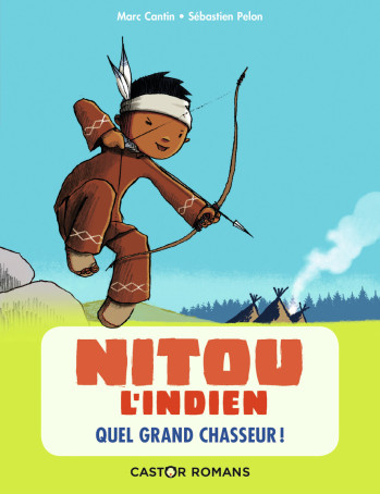 NITOU L'INDIEN - QUEL GRAND CHASSEUR ! - CANTIN/PELON - PERE CASTOR